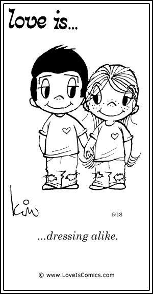 Love Is... dressing alike.