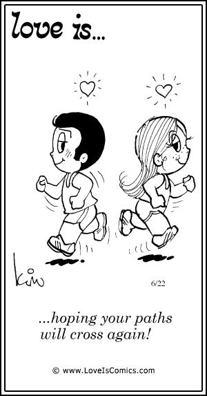 Love Is... hoping your paths will cross again!