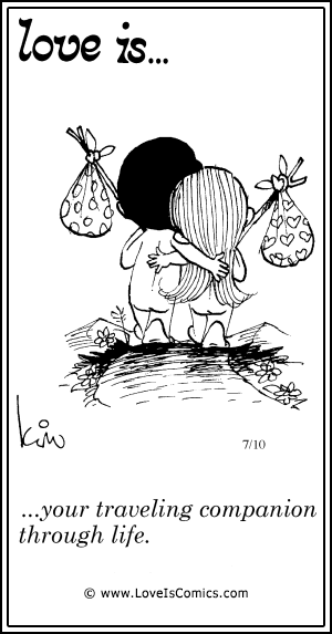 Love Is... your traveling companion through life.