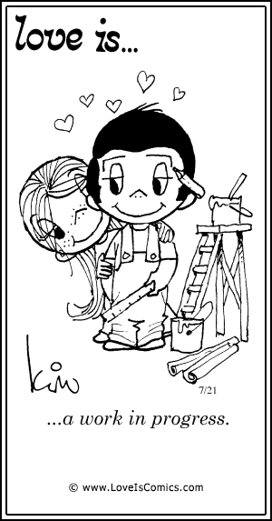Love Is... a work in progress.