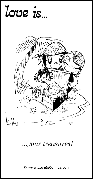 Love Is... your treasures!