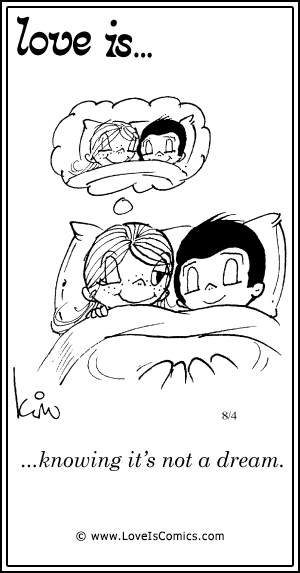 Love Is... knowing it's not a dream.