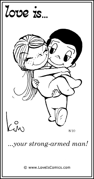 Love Is... your strong-armed man!