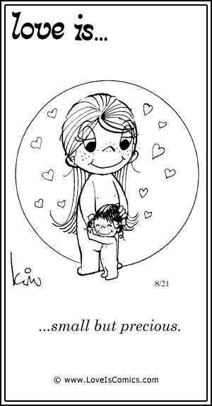 Love Is... small but precious.