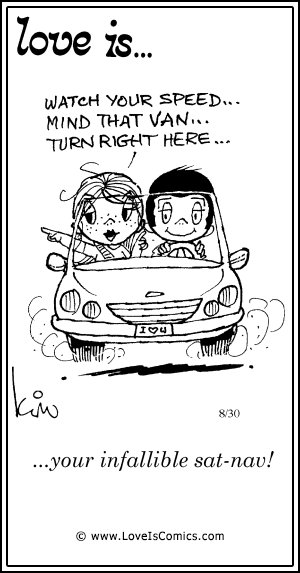 Love Is... your infallible sat-nav!