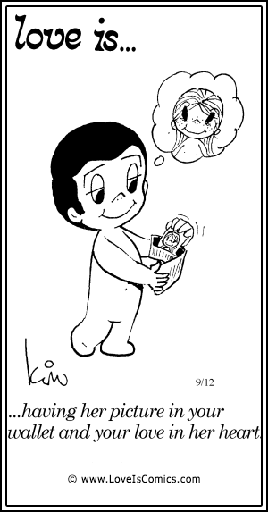 Love Is... having her picture in your wallet and your love in her heart.