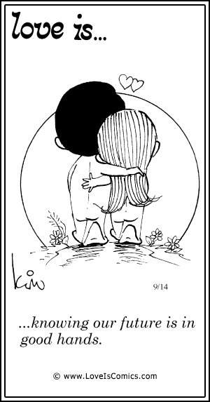 Love Is... knowing our future is in good hands.