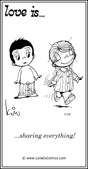 Love Is... sharing everything!