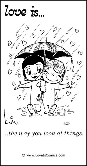 Love Is... the way you look at things.