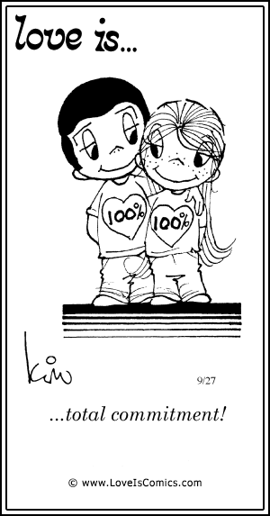 Love Is... total commitment!