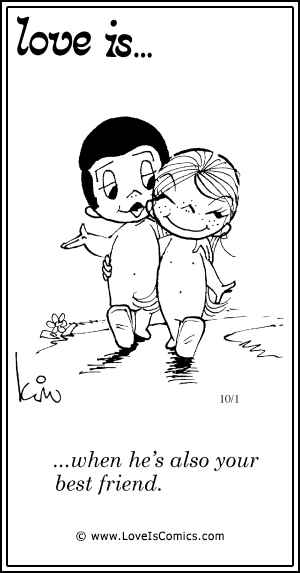 Love Is... when he's also your best friend.