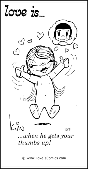 Love Is... when he gets your thumbs up!