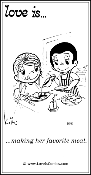 Love Is... making her favorite meal.