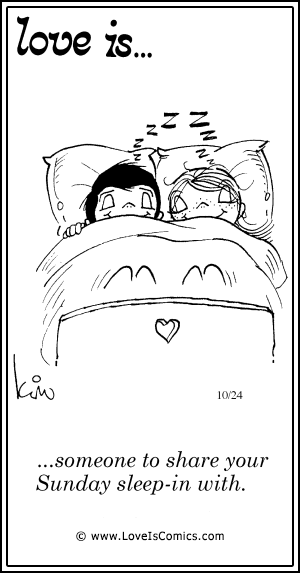 Love Is... someone to share your Sunday sleep-in with.