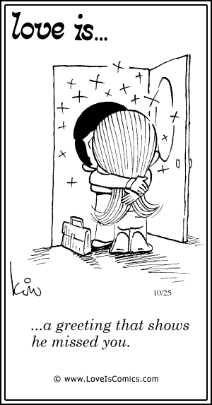 Love Is... a greeting that shows he missed you.