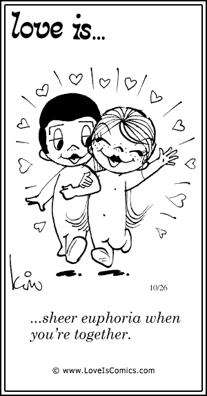 Love Is... sheer euphoria when you're together.