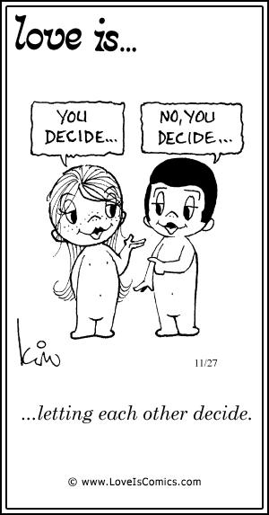 Love Is... letting each other decide.