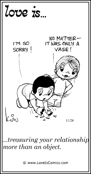 Love Is... treasuring your relationship more than an object.