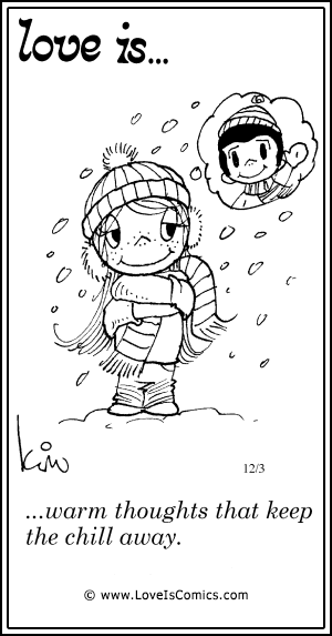 Love Is... warn thoughts that keep the chill away.
