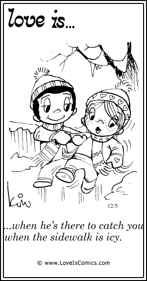 Love Is... when he's there to catch you when the sidewalk is icy.