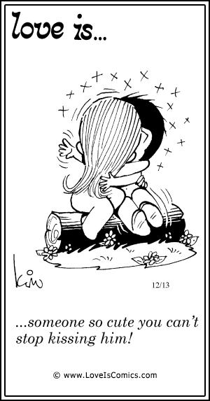 Love Is... someone so cute you can't stop kissing him!