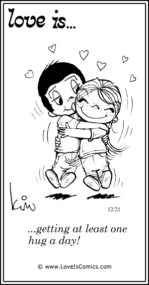 Love Is... getting at least one hug a day!