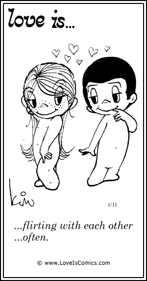Love Is... flirting with each other ...often.
