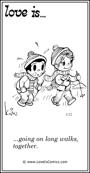 Love Is... going on long walks, together.