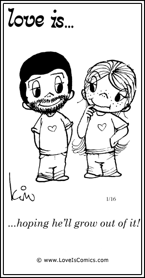 Love Is... hoping he'll grow out of it!