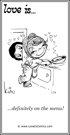 Love Is... definitely on the menu!