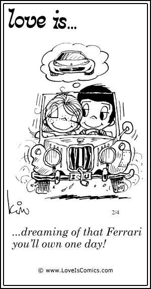 Love Is... dreaming of that Ferrari you'll own one day!