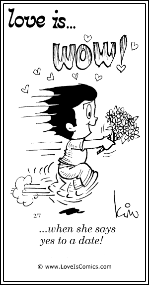 Love Is... when she says yes to a date!
