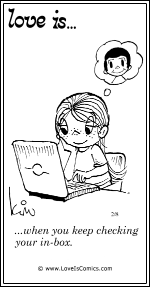 Love Is... when you keep checking your in-box.