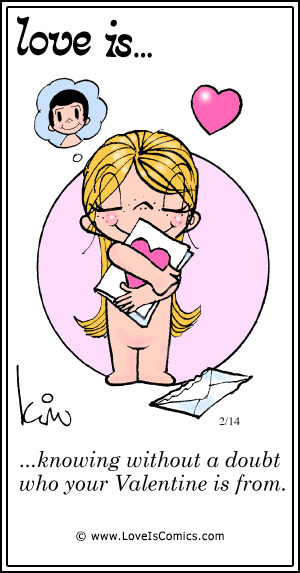 Love Is... knowing without a doubt who your Valentine is from.
