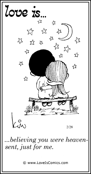 Love Is... believing you were heaven- sent, just for me.