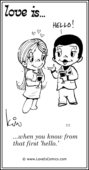 Love Is... when you know from that first 'hello.'