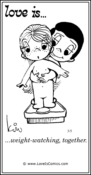 Love Is... weight-wathcing, together.